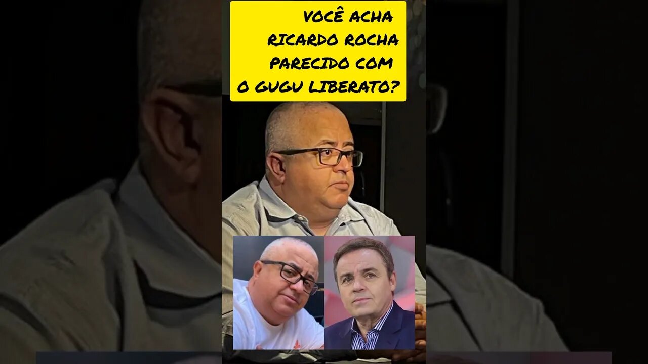 Você acha Ricardo Rocha parecido com o Gugu Liberato?