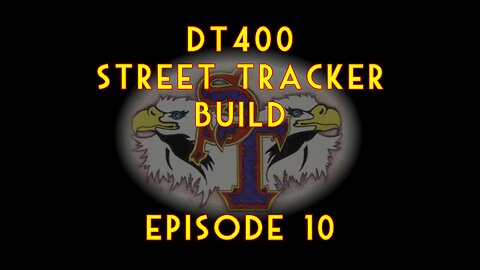 DT400 Build Episode 10