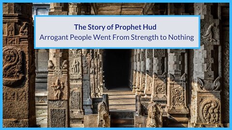 The Story of Prophet Hud | Arrogant People Went From Strength to Nothing