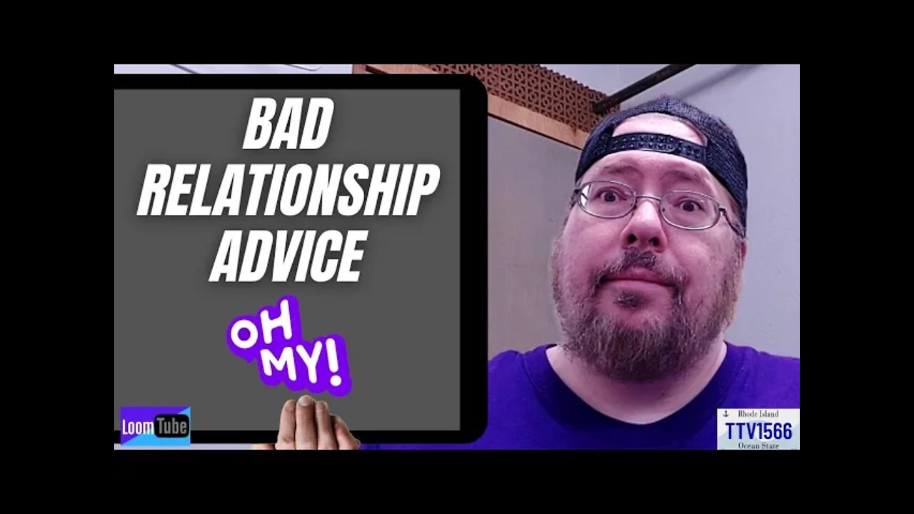 BAD RELATIONSHIP ADVICE - 040622 TTV1566