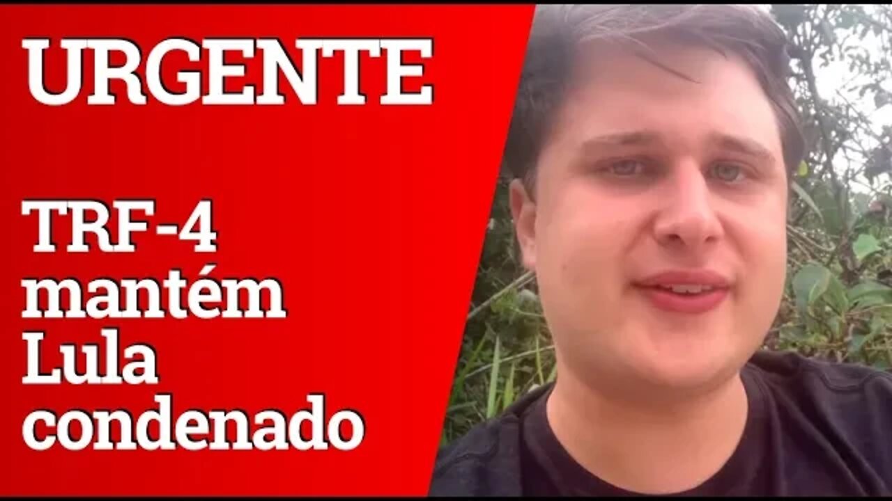 URGENTE: TRF-4 mantém Lula condenado no caso do sítio em Atibaia