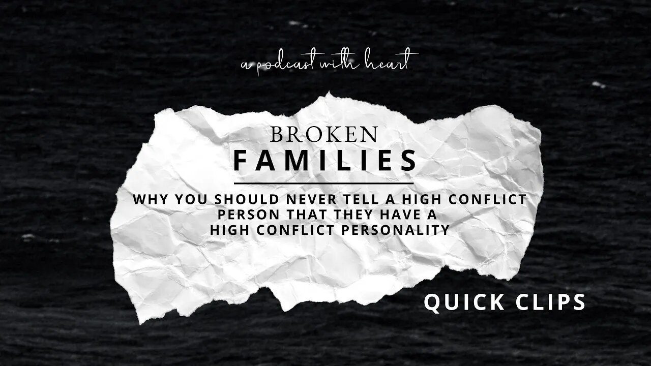 QUICK CLIP: Why You Should Never Tell a High Conflict Person That They Are High Conflict