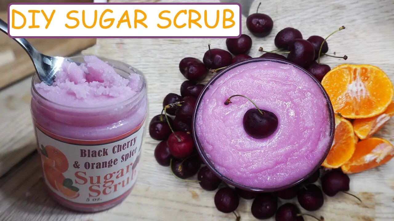 DIY Sugar Scrub with Black Cherry & Orange ~ How to make Sugar Scrub at Home