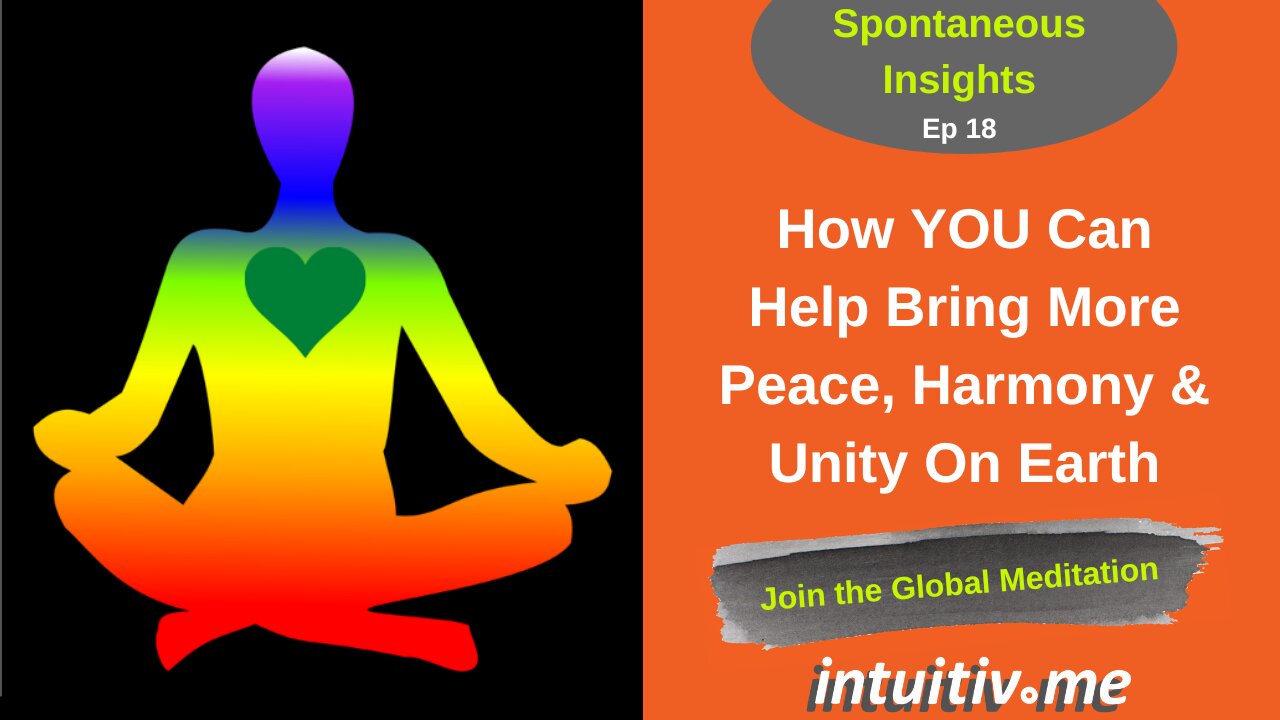 You Can Bring More Peace Harmony & Unity On Earth - Spontaneous Insights Ep 18