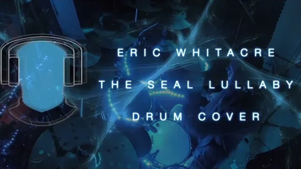 Eric Whitacre The Seal Lullaby Drum Cover