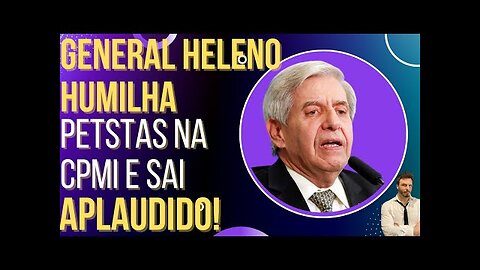 OI LUIZ - General Heleno esculacha petistas na CPMI, sai aplaudido e vira meme!