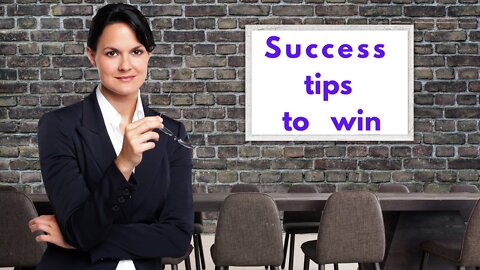 Success tips to win