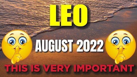 Leo ♌️ 😤😨THIS IS VERY IMPORTANT😤😨♌️ Leo tarot august 2022