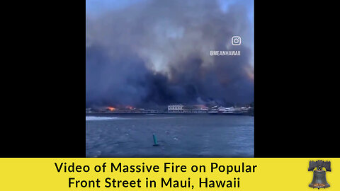 Video of Massive Fire on Popular Front Street in Maui, Hawaii