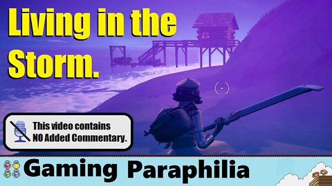 Living in the Storm? - Gaming Paraphilia | No Commentary