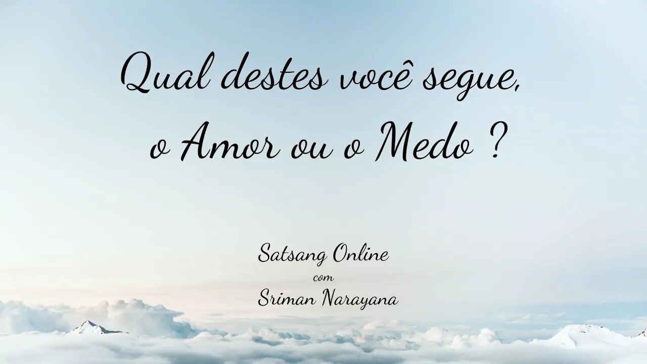 Qual destes você segue, o Amor ou o Medo ?