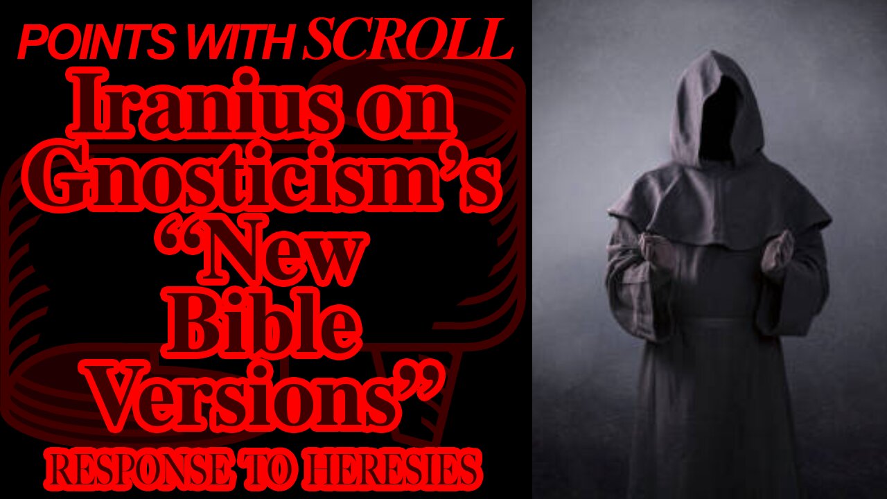 PWS - Iranius on Gnosticism's "New Bible Versions"