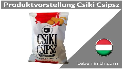 Produktvorstellung Csiki Csipsz - Leben in Ungarn