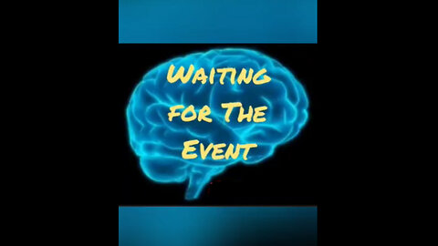 Waiting for the Event