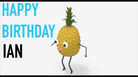 Happy Birthday IAN! - PINEAPPLE Birthday Song