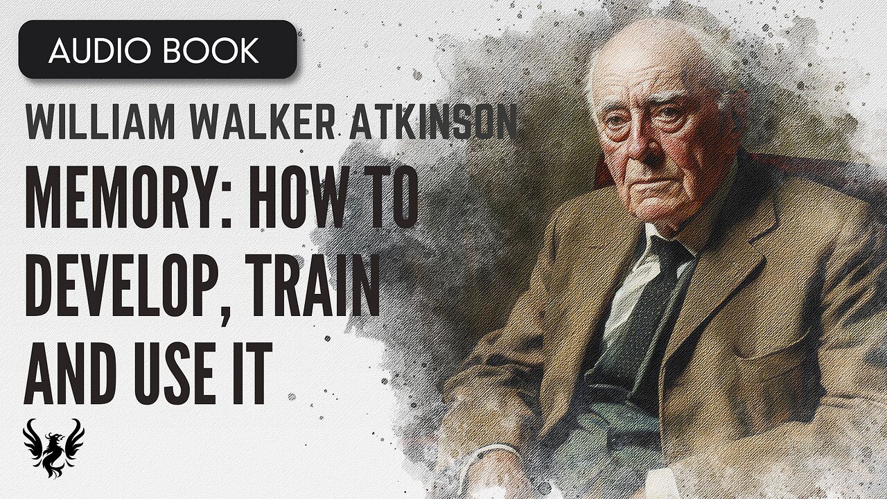 💥 William Walker Atkinson ❯ Memory_ How to Develop, Train and Use It ❯ AUDIOBOOK 📚