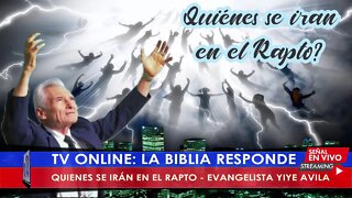 QUIENES SE IRÁN EN EL RAPTO - EVANGELISTA YIYE AVILA