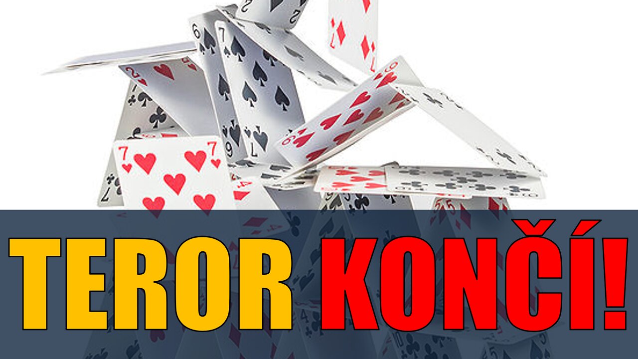 TEROR KONČÍ - DOMEČEK Z KARET SE SYPE!