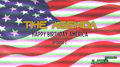 The Agenda Ep. 2 - Happy Birthday America (2022)