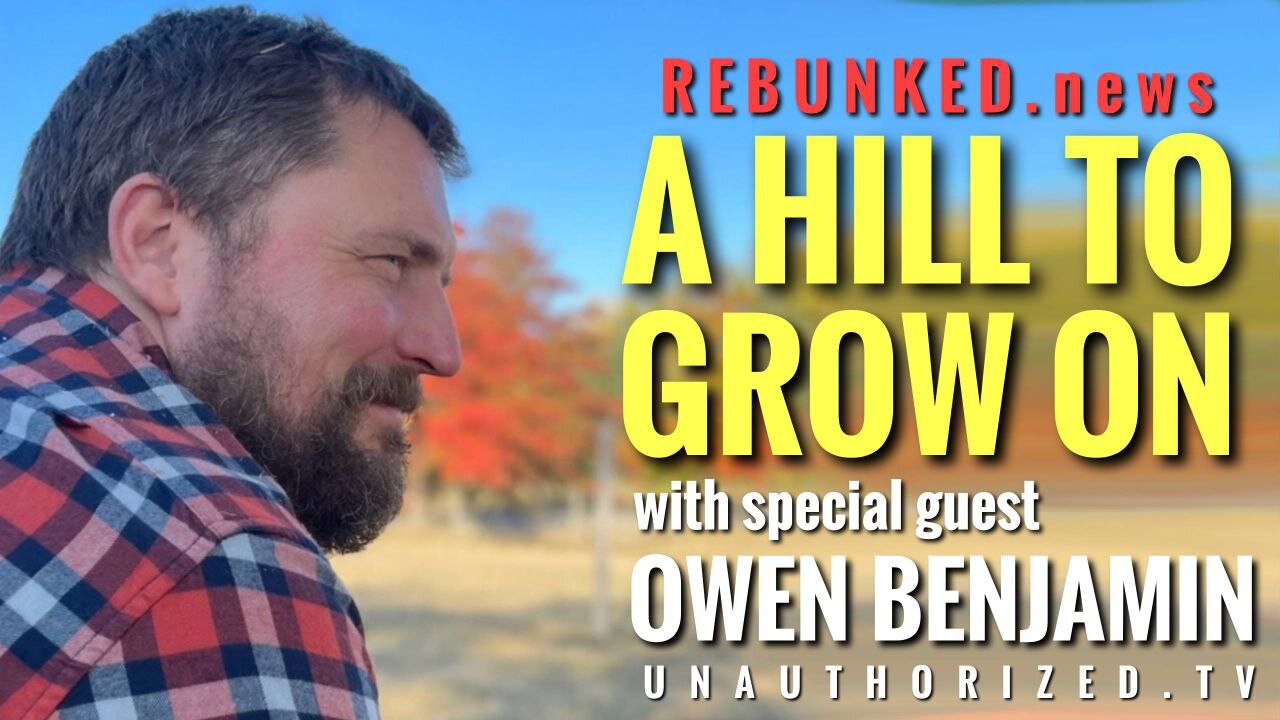 Rebunked #109 | Owen Benjamin | A Hill To Grow On