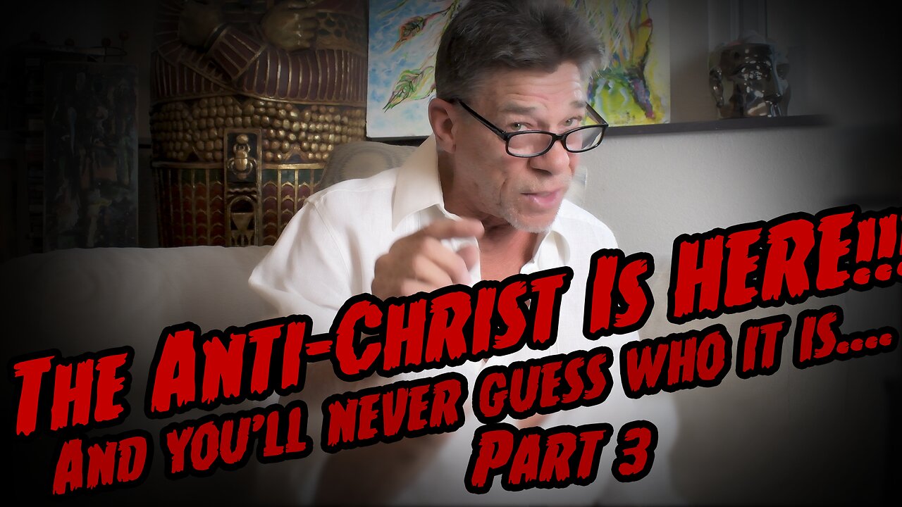 The Aniti-Christ is HERE!!! Part 3