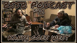 Kanye Goes West - BSSB Podcast #42