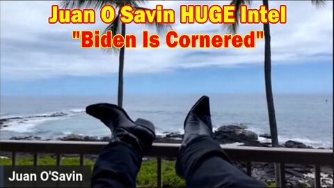 Juan O Savin HUGE Intel May 14: "Biden Is Cornered"