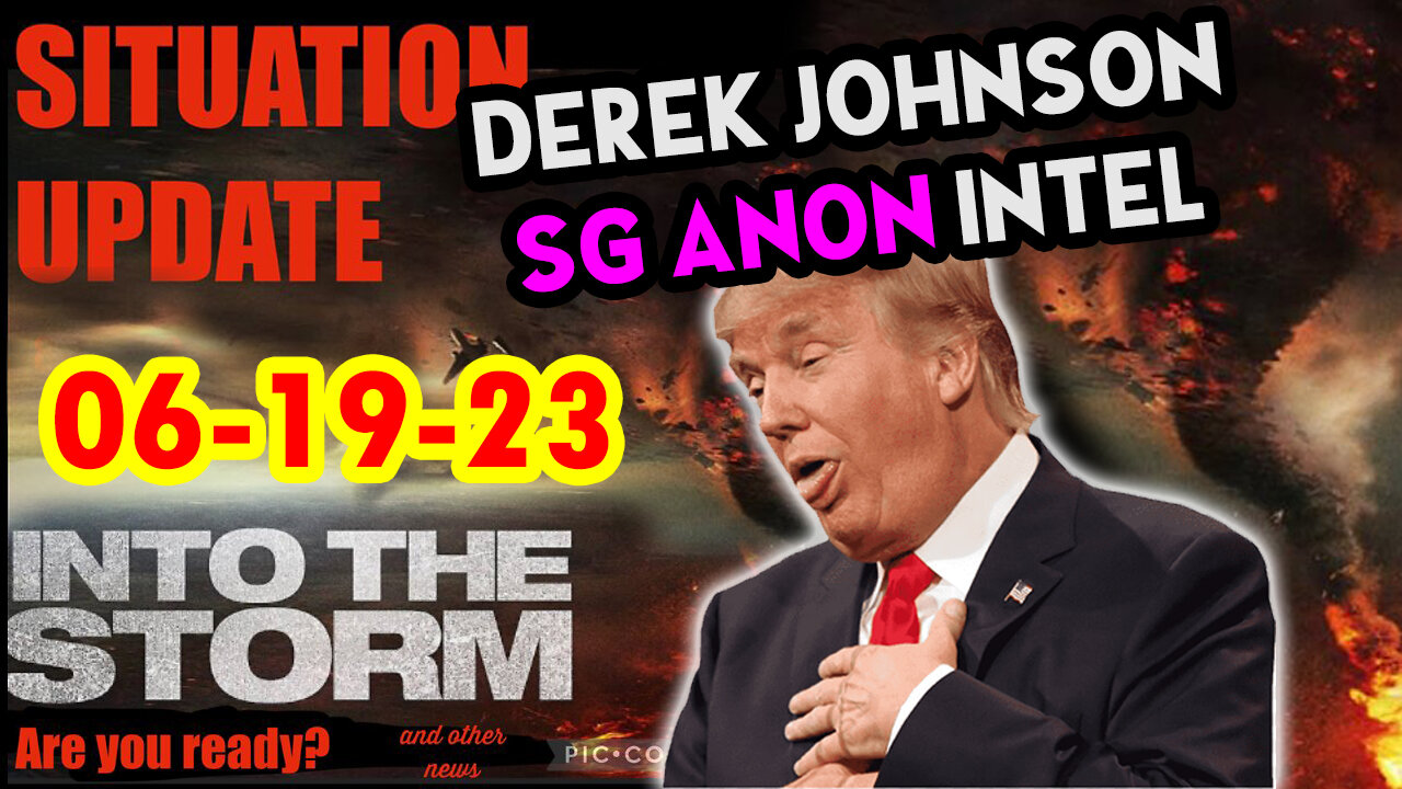 Situation Update 06/19/23 ~ Trump Return - Q Post - White Hats Intel ~ Derek Johnson Decode. SGAnon