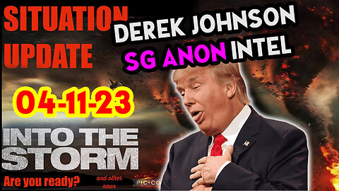 Situation Update 04/11/23 ~ Trump Return - Q Post - White Hats Intel ~ Derek Johnson Decode. SGAnon