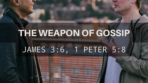 June 25, 2023 - Sunday PM - MESSAGE - The Weapon of Gossip (James 3:6)