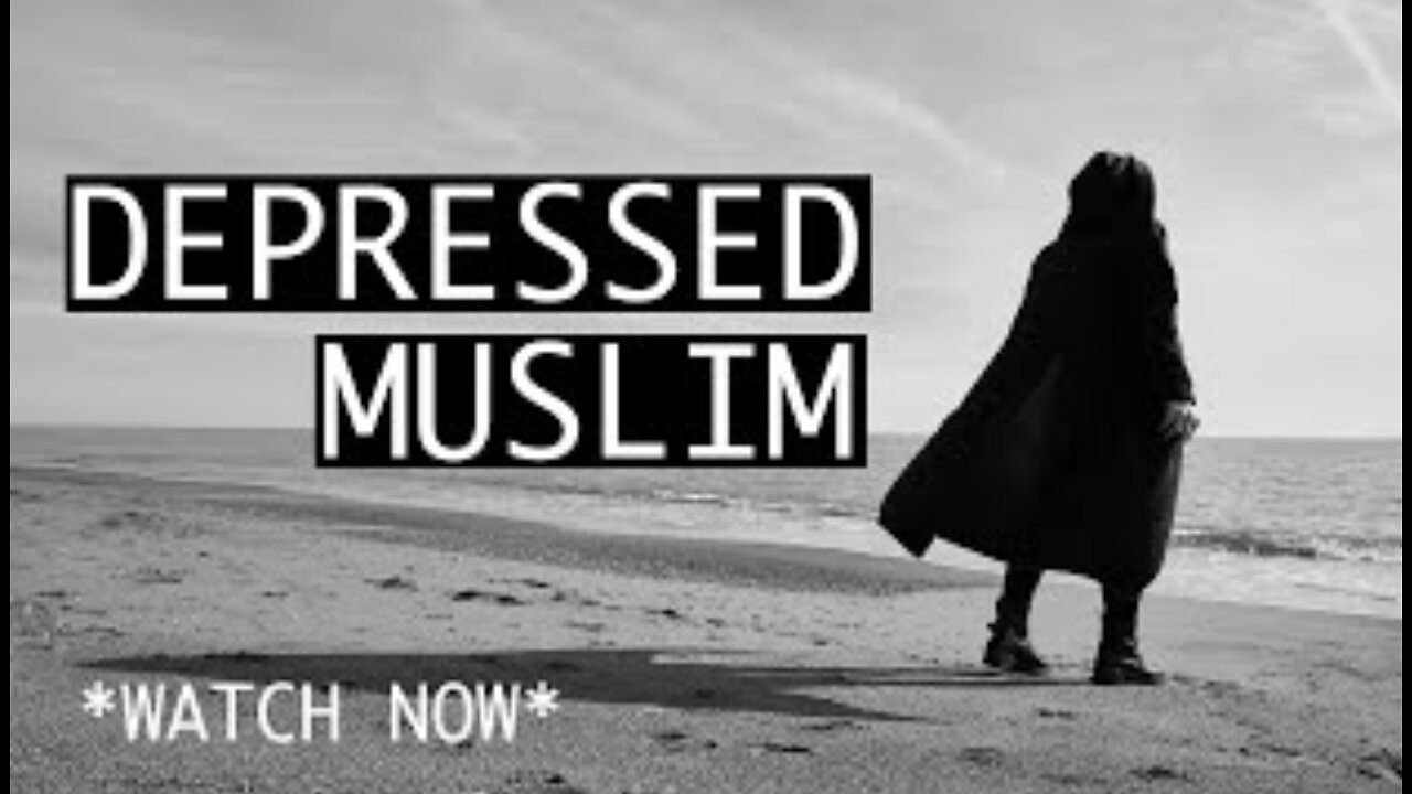 DEPRESSED MUSLIM *WATCH NOW*