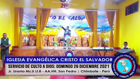 SERVICIO DE CULTO A DIOS: DOMINGO 26 DICIEMBRE 2021