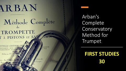 Arban's Complete Conservatory Method for Trumpet - FIRST STUDIES 30