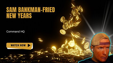 Command HQ: Sam Bankman-Fried Is Celebrating New Years With Your Money