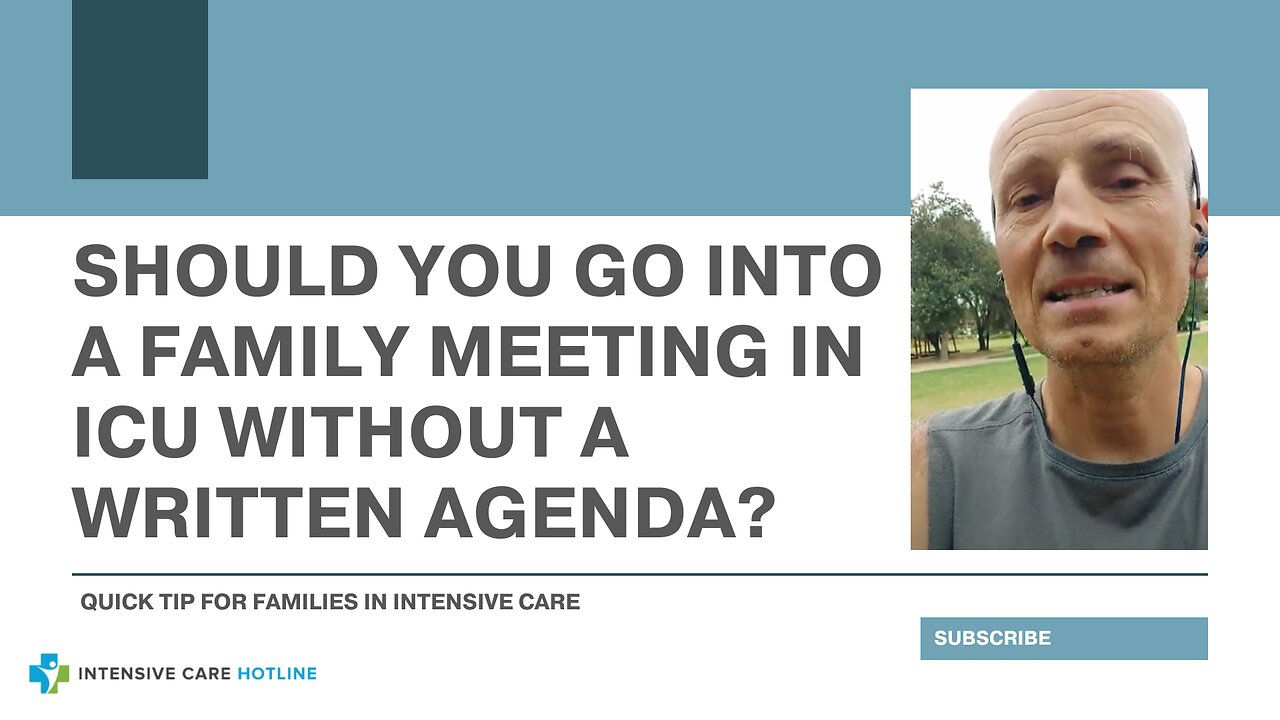 Should You Go into a Family Meeting in ICU Without a Written Agenda? Quick Tip for Families in ICU!