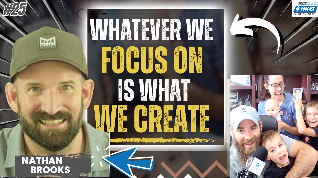 Episode 25 Preview: Whatever We Focus On Is What We Create With Nathan Brooks