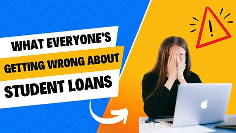 What Everyone's Getting Wrong About Student Loans