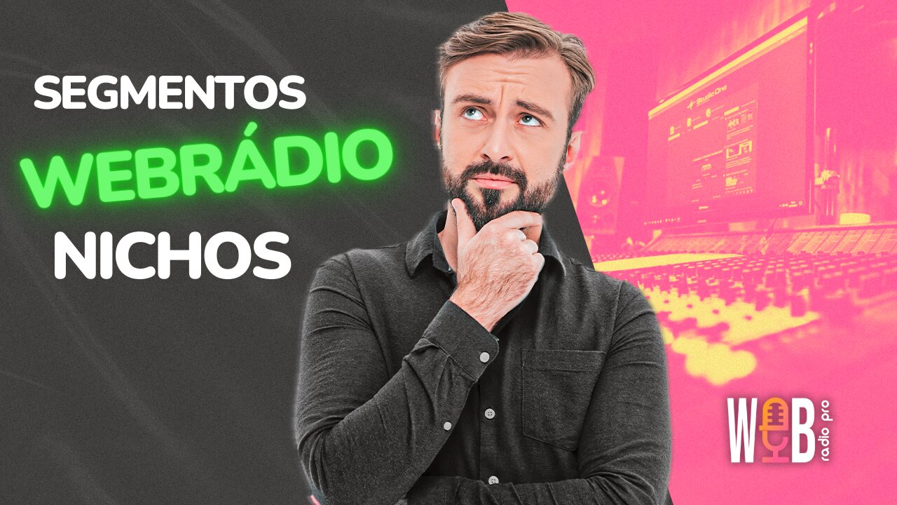 A IMPORTÂNCIA DE UM SEGMENTO PARA SUA WEB RÁDIO