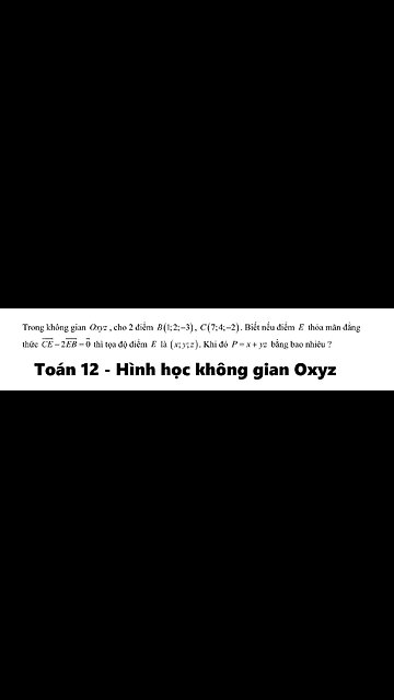 Toán 12: Trong không gian Oxyz, cho 2 điểm B(1;2;-3) , C(7;4;-2). Biết nếu