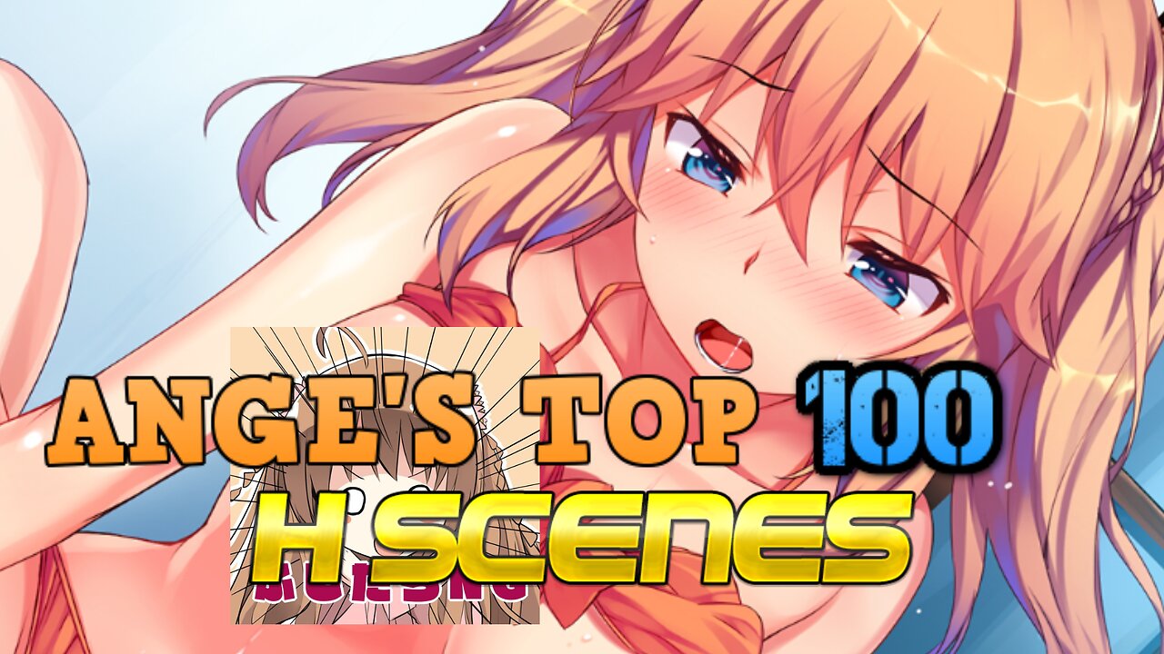 Ange's Top 100 Visual Novel H-Scenes