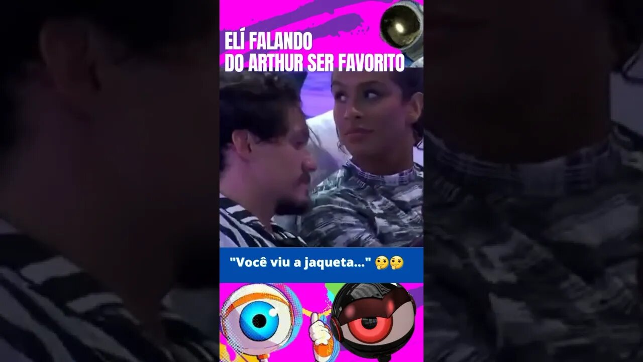 BBB 22 ELÍ DIZ QUE ARTHUR É FAVORITO #shorts #bbb22 #corta