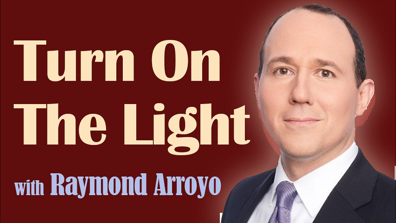 Turn On The Light - Raymond Arroyo on LIFE Today Live