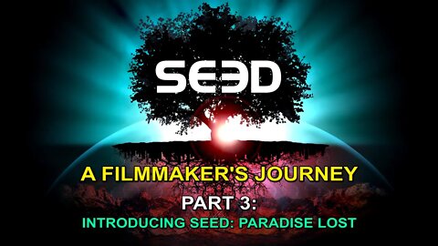 A Filmmaker's Journey Part 3 (of 3) - WORLD PREMIERE of SEED: Paradise Lost