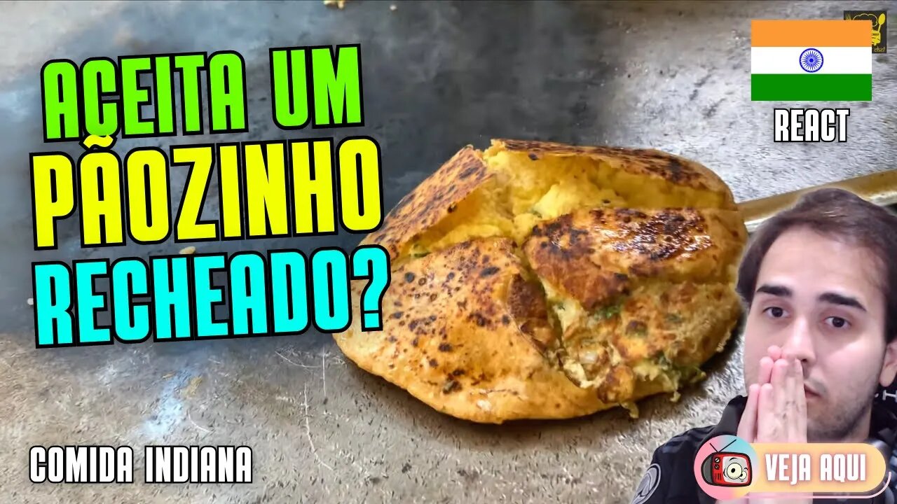 PÃOZINHO RECHEADO DA ÍNDIA! Reagindo a COMIDAS DE RUA INDIANAS | Veja Aqui Reacts