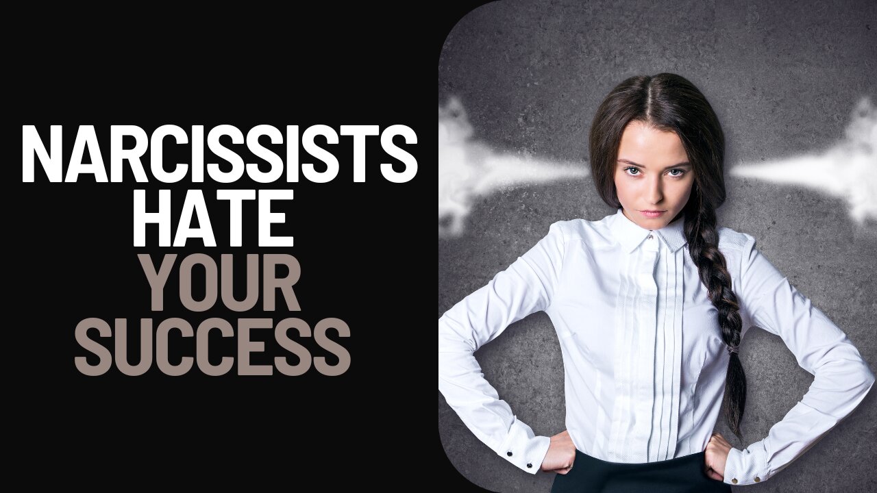 The narcissist hates your success