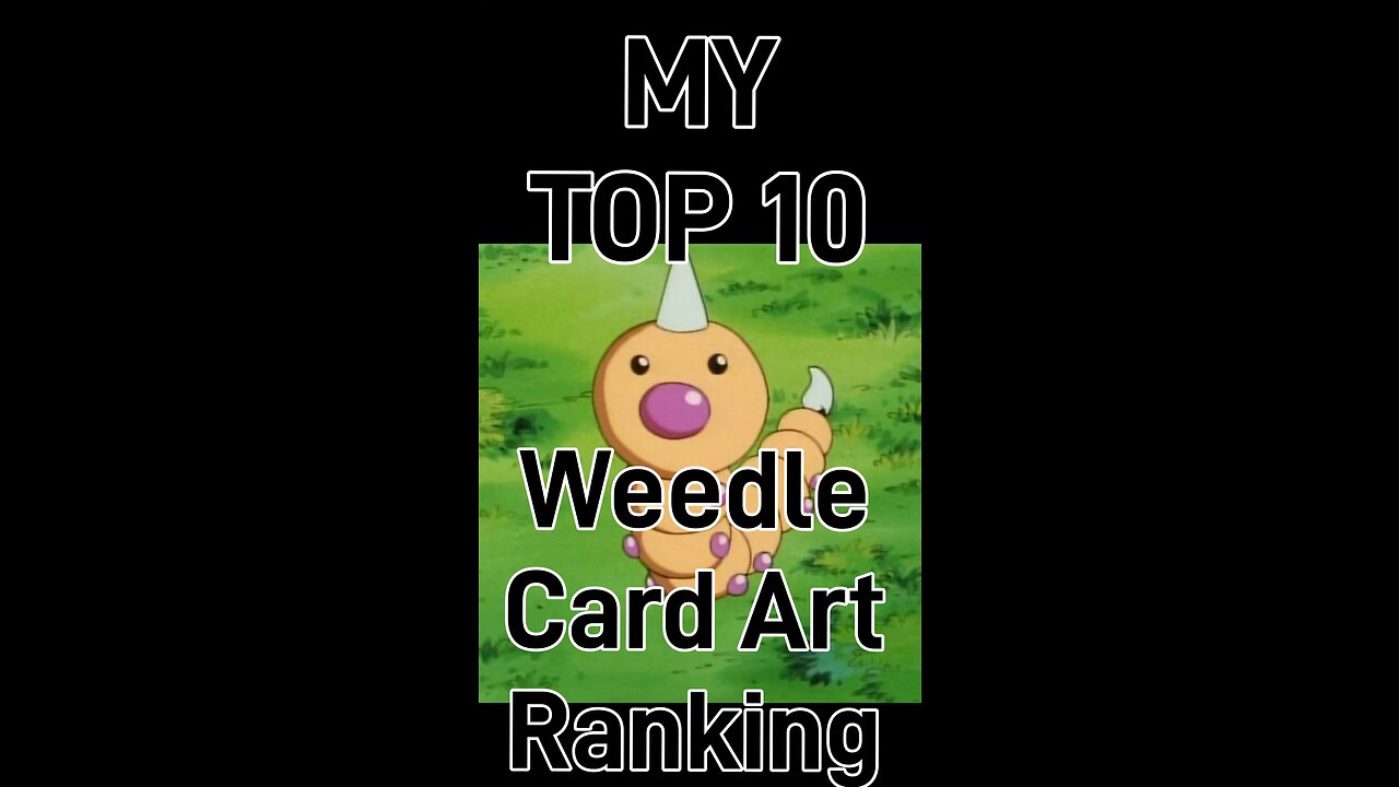 My Top 10 Weedle Card Art Rankings!