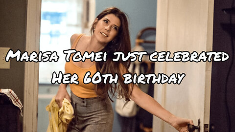 Marisa Tomei just celebrated her 60th birthday