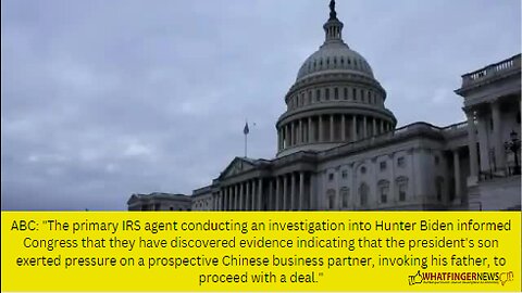 ABC: "The primary IRS agent conducting an investigation into Hunter Biden informed Congress