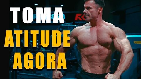 TOMA ATITUDE AGORA - Motivação Bodybuilding 2022