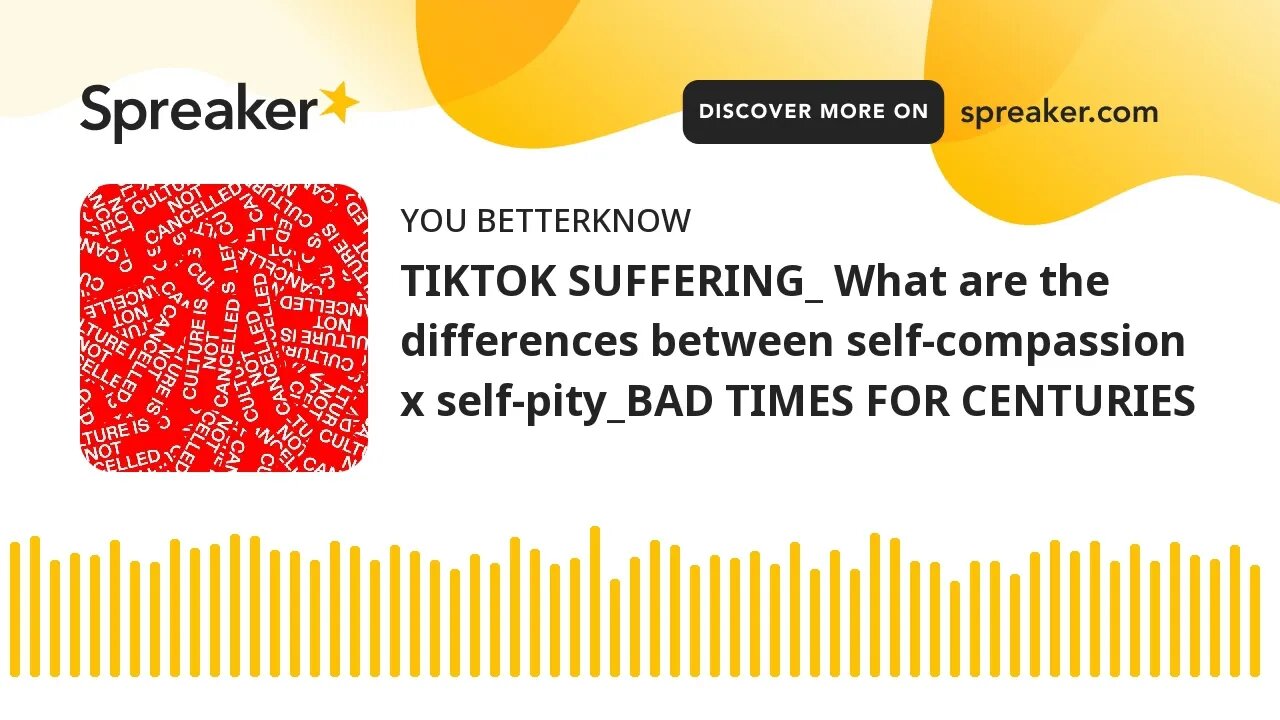 TIKTOK SUFFERING_ What are the differences between self-compassion x self-pity_BAD TIMES FOR CENTURI